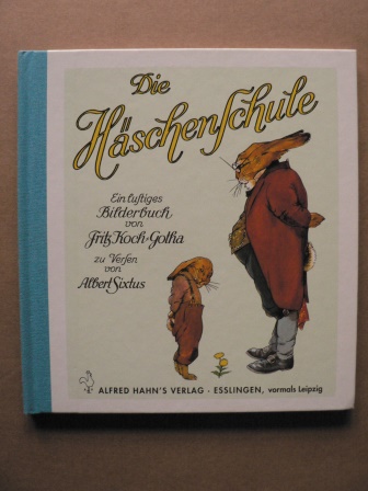 Koch-Gotha, Fritz (Illustr.)/Sixtus, Albert (Verse)  Die Häschenschule - Ein lustiges Bilderbuch 