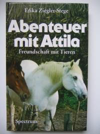 Ziegler-Stege, Erika  Abenteuer mit Attila. Freundschaft mit Tieren. 