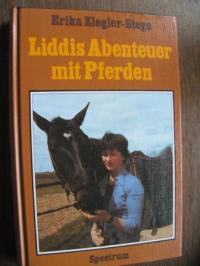 Ziegler-Stege, Erika  Liddis Abenteuer mit Pferden 