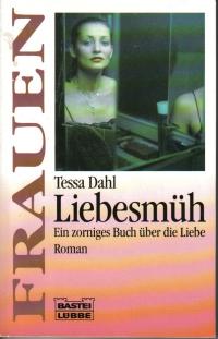 Dahl, Tessa  Liebesmüh. Roman. (Frauen). 