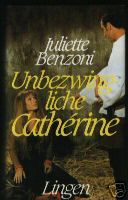Juliette Benzoni  Unbezwingliche Catherine 