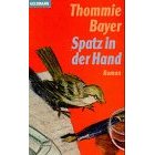 Bayer, Thommie  Spatz in der Hand. (Tb) 