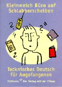 Golluch, Norbert  Kleinweich Büro auf Schlabberscheiben. Tecknisches Deutsch für Angefangenen. 