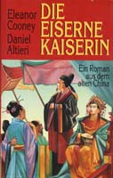 Eleonore Cooney & Daniel Altieri  Die eiserne Kaiserin. Ein Roman aus dem alten China. 