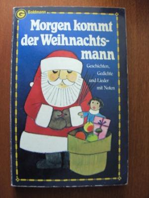 Ausgew. v. Dotzler, Ursula  Morgen kommt der Weihnachtsmann. Geschichten, Gedichte und Lieder mit Noten. 