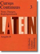 Hrsg. von Fink, Gerhard / Maier, Friedrich  Cursus Continuus B 3. Texte, Übungen, Begleitgrammatik. 
