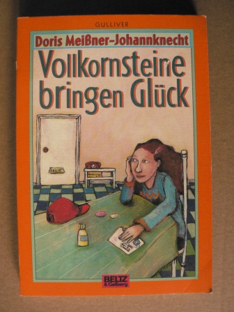 Meißner-Johannknecht, Doris  Vollkornsteine bringen Glück. (Ab 10 J.). 