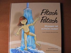 Heidi Reuscher/Sabrina Kistner (Illustr.)  Pitsch-Patsch. Wasser ist schön nass! (Gebundene Ausgabe) 