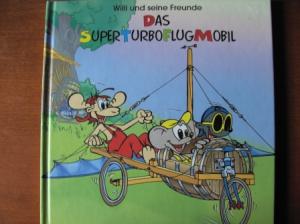 Manfred Litzius/Ilona Tragbar/Olivier Baurain  Willi und seine Freunde. Das SuperTurboFlugMobil. 