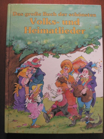 Birgit Hack  Das große Buch der schönsten Volks- und Heimatlieder. 