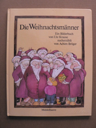 Krause, Ute / Bröger, Achim  Die Weihnachtsmänner. 