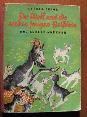 Gebrüder Grimm  Der Wolf und die sieben jungen Geißlein und andere Märchen 