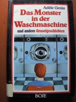Geras, Adele  Das Monster in der Waschmaschine und andere Gruselgeschichten. 