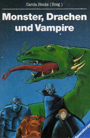 Hrsg. Henke, Carola  Monster, Drachen und Vampire. (Ab 10 J.). Eine Geschichtensammlung. 