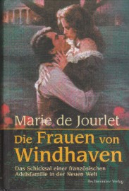 Marie de Jourlet (Autor)  Die Frauen von Windhaven. Das Schicksal einer französischen Adelsfamilie in der Neuen Welt 