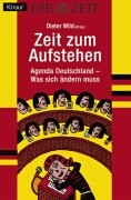 Wild, Dieter  Zeit zum Aufstehen. Agenda Deutschland - Was sich ändern muss. 
