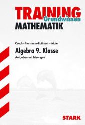 Hrsg. von Czech, Walter  Mathematik- Training Algebra. 9. Klasse. Grundlagen und Aufgaben mit Lösungen. 