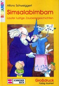 Schweiggert, Alfons  Simsalabimbam. (Ab 6 J.). Lauter lustige Zaubergeschichten. (Benjamin). 