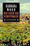 Wood, Barbara  Der Fluch der Schriftrollen. Eine sensationelle Entdeckung beim Entziffern antiker Texte . Roman. 