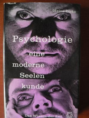 Heinz Dirks  Psychologie - eine moderne Seelenkunde. Das Wissen der Zeit. 