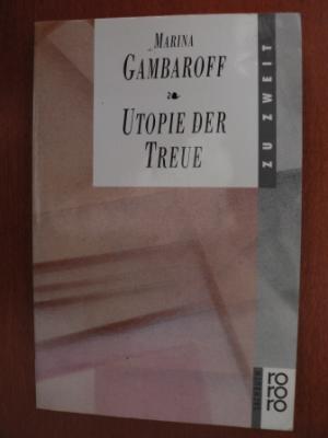 Gambaroff, Marina  Utopie der Treue. 