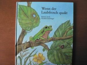 Arold, Marliese / Zink-Pingel, Elisabeth  Wenn der Laubfrosch quakt. 
