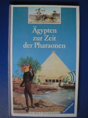 Courtalon, Corinne / Broutin, Christian  Ägypten zur Zeit der Pharaonen. Die Welt entdecken. (Ab 6 J.). (Tb) 