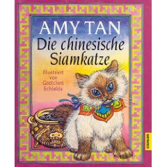 Amy Tan/Gretchen Schields (Illustr.)/Sabine Lohmann (Übersetz.)  Die chinesische Siamkatze 
