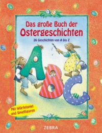 Sarah Bosse & Daniele Winterhager  Das große Buch der Ostergeschichten. 26 Geschichten von A-Z. 