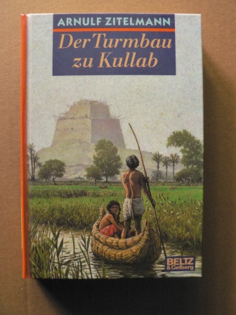 Arnulf Zitelmann  Der Turmbau zu Kullab. Abenteuer-Roman aus biblischer Zeit 