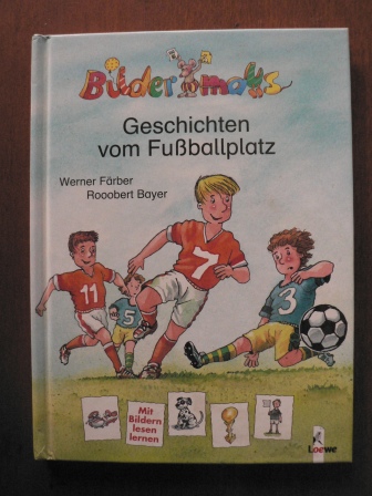 Färber, Werner/Bayer, Robert (Illustr.)  BILDERMAUS Geschichten vom Fußballplatz. (Ab 5 J.). 