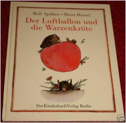 Spillner, Wolf / Hussel, Horst  Der Luftballon und die Warzenkröte. 