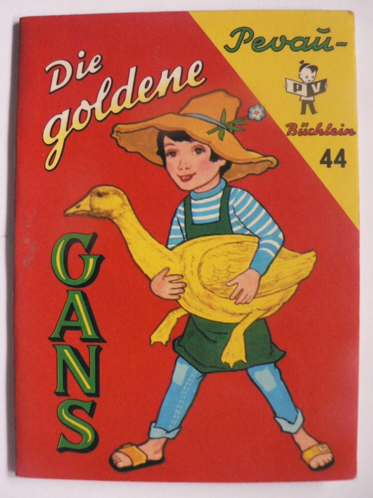 Gebrüder Grimm/Dorothea Ott  Die goldene Gans. Pevau-Büchlein Nr. 44 