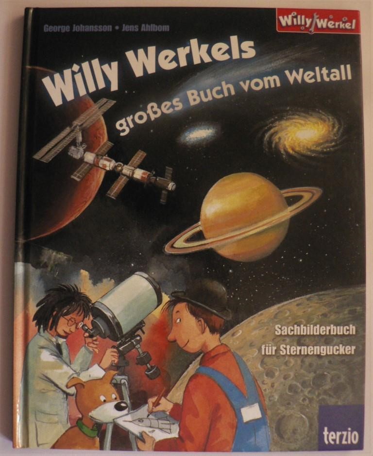 Johansson, George/Ahlbom, Jens/Brunow, Dagmar  Willy Werkel - Willy Werkels großes Buch vom Weltall - Sachbilderbuch für Sternengucker 