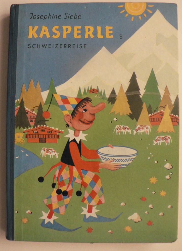 Josephine Siebe/Ernst Kutzer (Illustr.)  Kasperles Schweizerreise. Eine lustige Kasperle-Geschichte 