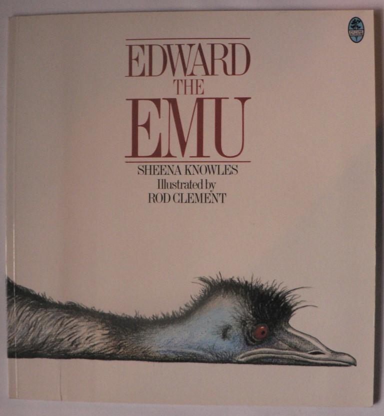 Sheena Knowles/Rod Clement (Illustr.)  Edward, the Emu 