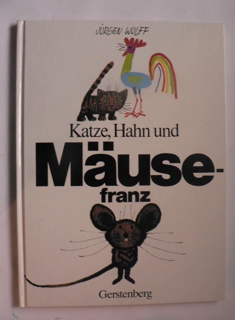 Wulff, Jürgen/Grenz, Margrit  Katze, Hahn und Mäusefranz. Nach einer Fabel von La Fontaine 