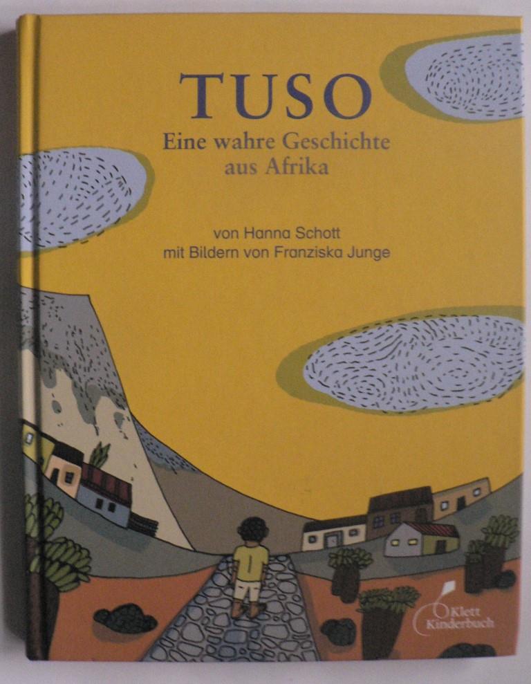 Schott, Hanna/Junge, Franziska (Illustr.)  Tuso - Eine wahre Geschichte aus Afrika 