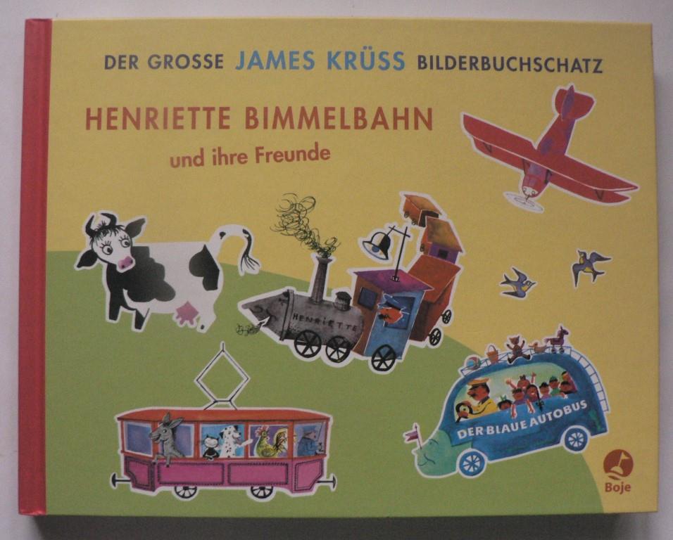 Krüss, James/Stich, Lisl  Henriette Bimmelbahn und ihre Freunde - Der große James Krüss Bilderbuchschatz 