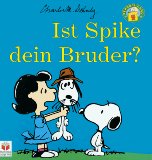 Charles M. Schulz (Autor)  Peanuts Gang, Ist Spike dein Bruder? 