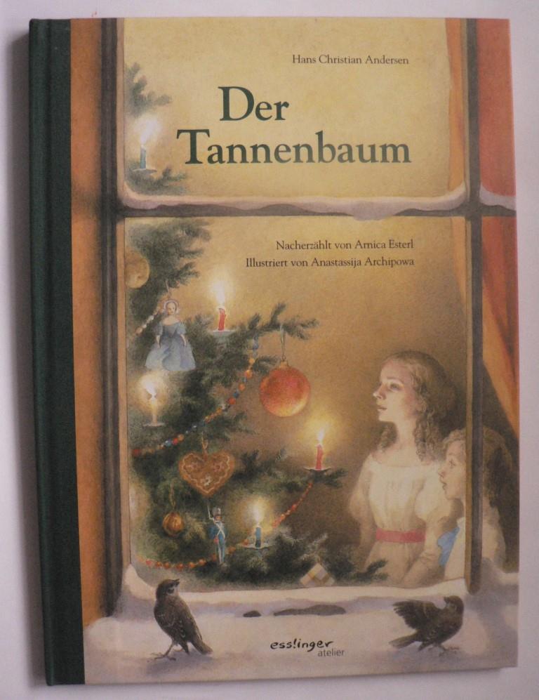 Andersen, Hans Christian/Archipowa, Anastassija (Illustr.)/Esterl, Arnica (Nacherzähl.)  Der Tannenbaum 
