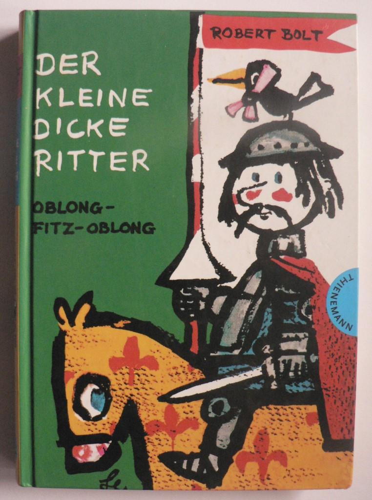 Bolt, Robert  Der kleine dicke Ritter - Kinderbuchklassiker, bekannt aus der Augsburger Puppenkiste 