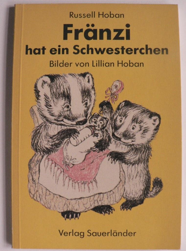 Hoban, Russell/Hoban, Lillian/Inhauser, Rolf (Übersetz.)  Fränzi hat ein Schwesterchen 