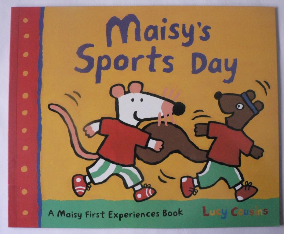 Lucy Cousins  Maisy`Sports Day. A Maisy First Experience Book 