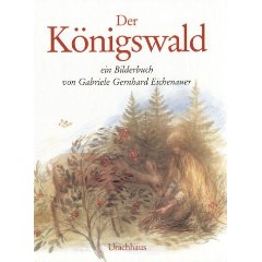 Gabriele Gernhard Eichenauer (Illustr.)/Silvia Golden (Autor)  Der Königswald 