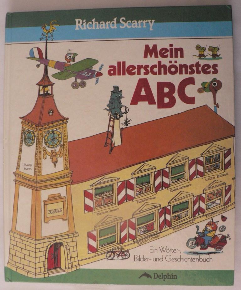 Scarry, Richard/Behrend, Katrin  Mein allerschönstes ABC. Ein Wörter-, Bilder- und Geschichtenbuch 