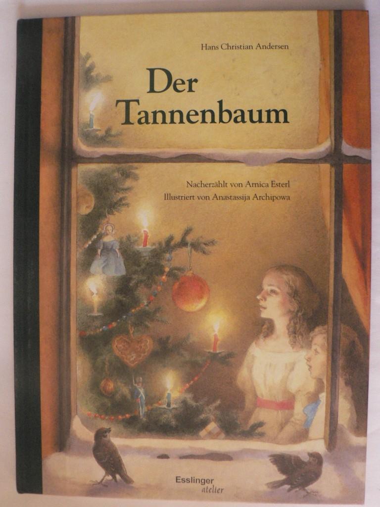 Andersen, Hans Christian/Archipowa, Anastassija (Illustr.)/Esterl, Arnica (Nacherzähl.)  Der Tannenbaum 