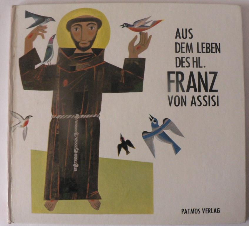 Quadflieg, Josef/Probst, Emil  Aus dem Leben des Hl. Franz von Assisi 