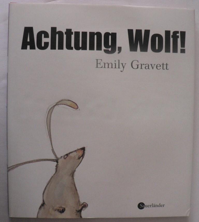 Gravett, Emily/Gutzschhahn, Uwe-Michael  Achtung, Wolf! 