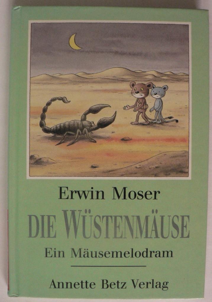 Moser, Erwin  Die Wüstenmäuse. Ein Mäusemelodram 